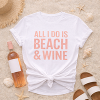 Load image into Gallery viewer, All I Do Is Beach &amp; Wine / Women's Tee