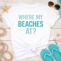Load image into Gallery viewer, Where My Beaches At? / Women's Tee